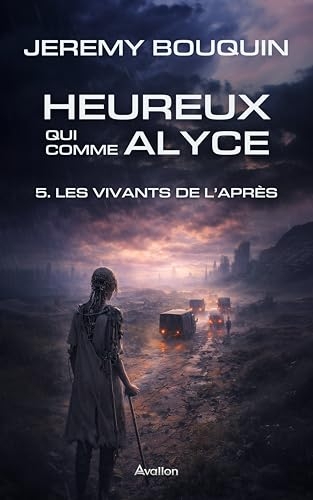 Heureux qui comme Alyce: 5. Les Vivants de l'Après