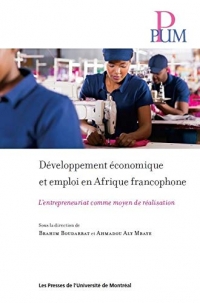 Developpement Economique et Emploi Etn Afrique Francophone - l Entrepreneuriat Comme Moyen de Realis