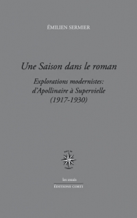 UNE SAISON DANS LE ROMAN: EXPLORATIONS MODERNISTES : D'APOLLINAIRE A SUPERVIELLE (1917-1930)
