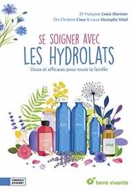 Se soigner avec les hydrolats: Doux et efficaces pour toute la famille