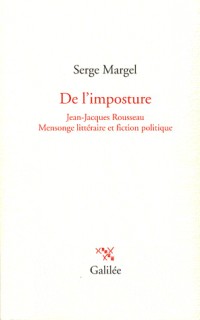 De l'imposture : Jean-Jacques Rousseau, mensonge littéraire et fiction politique