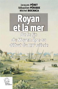 Royan et la mer: de la fin du Moyen Âge au début du XIXe siècle
