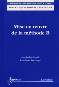 Mise en oeuvre de la méthode B - Traité RTA, série Informatique et Systèmes d'Information