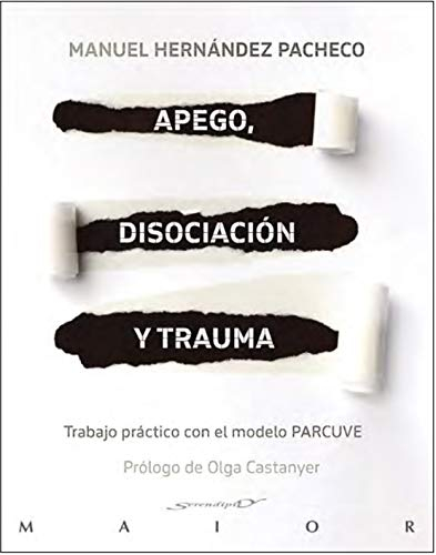Apego, disociación y trauma. Trabajo práctico con el modelo PARCUVE