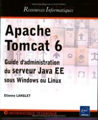 Apache Tomcat 6 - Guide d administration du serveur Java EE sous Windows et Linux