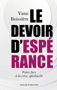 Le devoir d'espérance: Faire face à la crise spirituelle