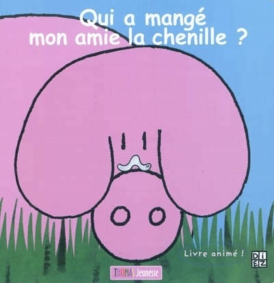 QUI A MANGE MON AMIE LA CHENILLE ?