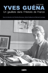 Yves Guéna: Un gaulliste dans l’Histoire de France