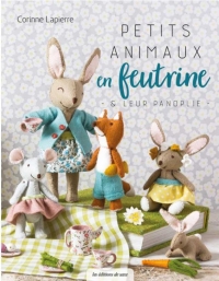 Petits Animaux en Feutrine & Leur Panoplie