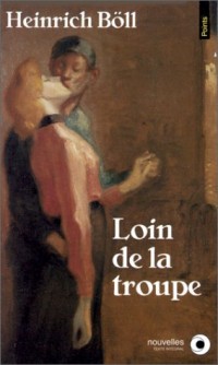 Loin de la troupe : Satires et nouvelles