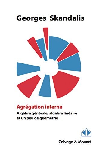 Agrégation interne: Algèbre générale, algèbre linéaire et un peu de géométrie