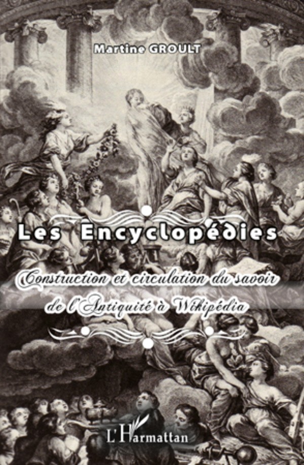 Encyclopedies construction et circulation du savoir de l'antiquite a wikipedia