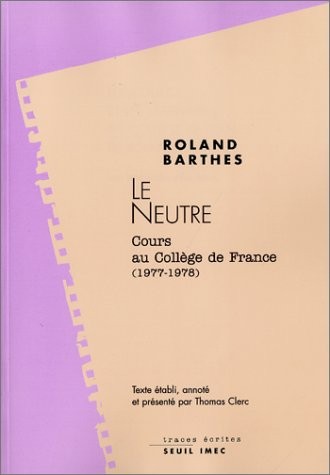 Le Neutre : Cours au collège de France (1977-1978)