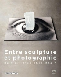 Entre sculpture et photographie : Huit artistes chez Rodin
