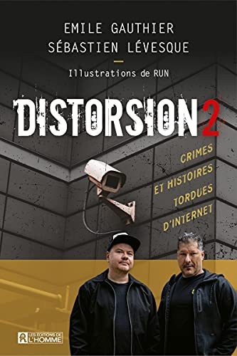 DISTORSION : CRIMES ET HISTOIRES TORDUES D'INTERNET (2)