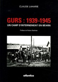 Gurs 1939-1945 : Un camp d'internement en Béarn