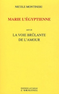 Marie l'égyptienne suivi de La voie brûlante de l'amour