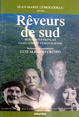 Reveurs de sud. humanistes français dans la foret venezuelienne