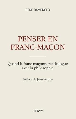 Penser en franc-maçon : Quand la franc-maçonnerie dialogue avec la philosophie