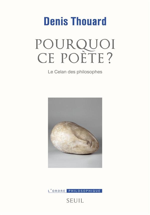 Pourquoi ce poète?. Le Celan des philosophes