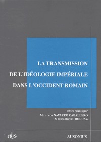 La transmission de l'idéologie impériale dans l'Occident romain