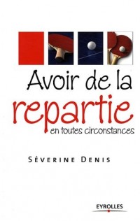 Avoir de la répartie en toutes circonstances