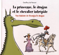 Une histoire de Georges le dragon : La princesse, le dragon et le chevalier intrépide