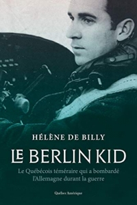 Le Berlin Kid: Le Québécois téméraire qui a bombardé l’Allemagne durant la guerre