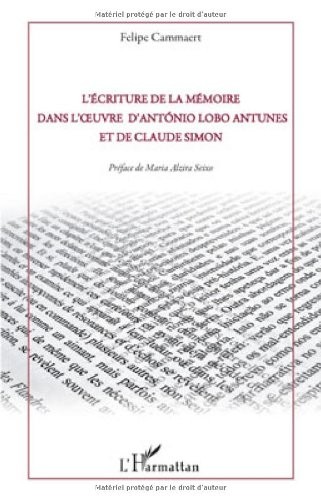 L'écriture de la mémoire dans l'oeuvre d'Antonio Lobo Antunes et de Claude Simon