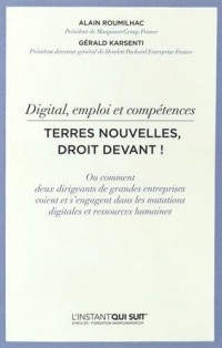 Digital, emploi et compétences - Terres nouvelles, droit devant !: Ou comment deux dirigeants de grandes entreprises voient et s'engagent dans les mutations digitales et ressources humaines.