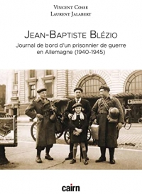 Jean-baptiste Blézio - Journal de bord d'un prisonnier de guerre en Allemagne (1940-1945)