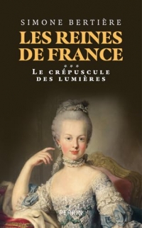 Les reines de France: volume 3. Le crépuscule des Lumières