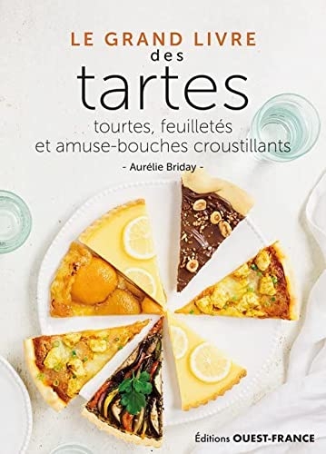 Le Grand Livre des tartes, tourtes, feuilletés et amuse-bouches croust