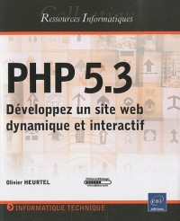 PHP 5.3 - Développez un site web dynamique et interactif