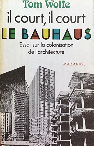 Il court, il court, le Bauhaus - Essai sur la colonisation de l'architecture [9782863741054]