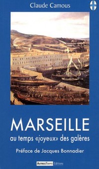 Marseille au temps joyeux des galères