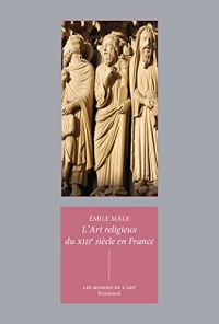 L’Art religieux du XIIIe siècle en France: Étude sur l'iconographie du Moyen Âge et sur ses sources d'inspiration