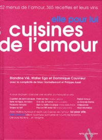 Les Cuisines de l'amour. Elle pour lui/Lui pour elle : 52 Menus de l'amour, 365 recettes et leurs vins