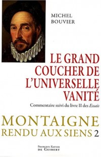 Montaigne rendu aux siens : Tome 2, Le grand coucher de l'universelle vanité