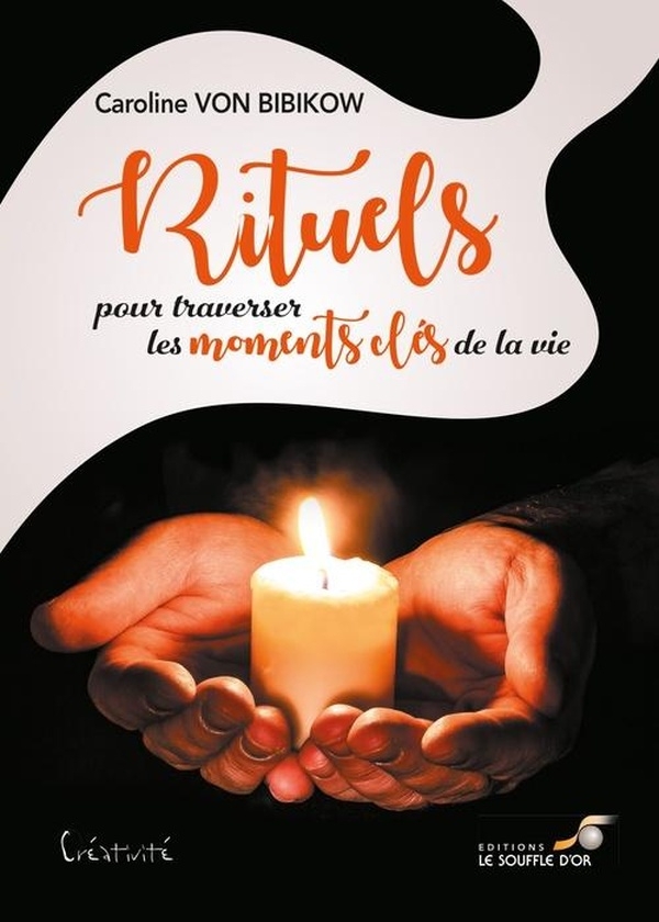 Rituels pour traverser les moments clés de la vie