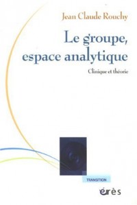 Le groupe, espace analytique : Clinique et théorie