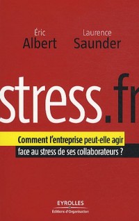 Stress.fr: Comment l'entreprise peut-elle agir face au stress de ses collaborateurs