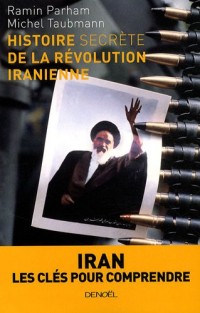 Histoire secrète de la révolution iranienne