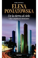 De la tierra al cielo/ From Earth to Sky: Cinco Arquitectos Mexicanos Entrevistas/ Five Mexican Aarchitects Interviews