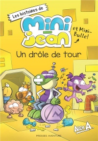 Les histoires de Mini-Jean et Mini-Bulle : Un drôle de tour