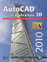 AutoCAD et applications 2D, version 2010: Primeur pour la version française du logiciel.