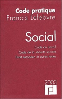 Code social 2003 : Code du travail, code de la sécurité sociale, droit européen et autres textes