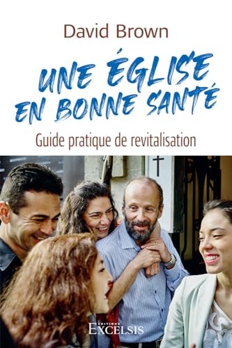 Une Église en bonne santé: Guide pratique de revitalisation