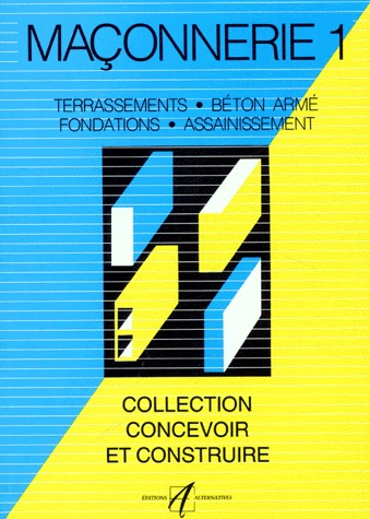 Maçonnerie. Tome 1