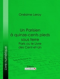 Un Parisien à 15 000 pieds sous terre : Paris ou le Livre des cent-et-un